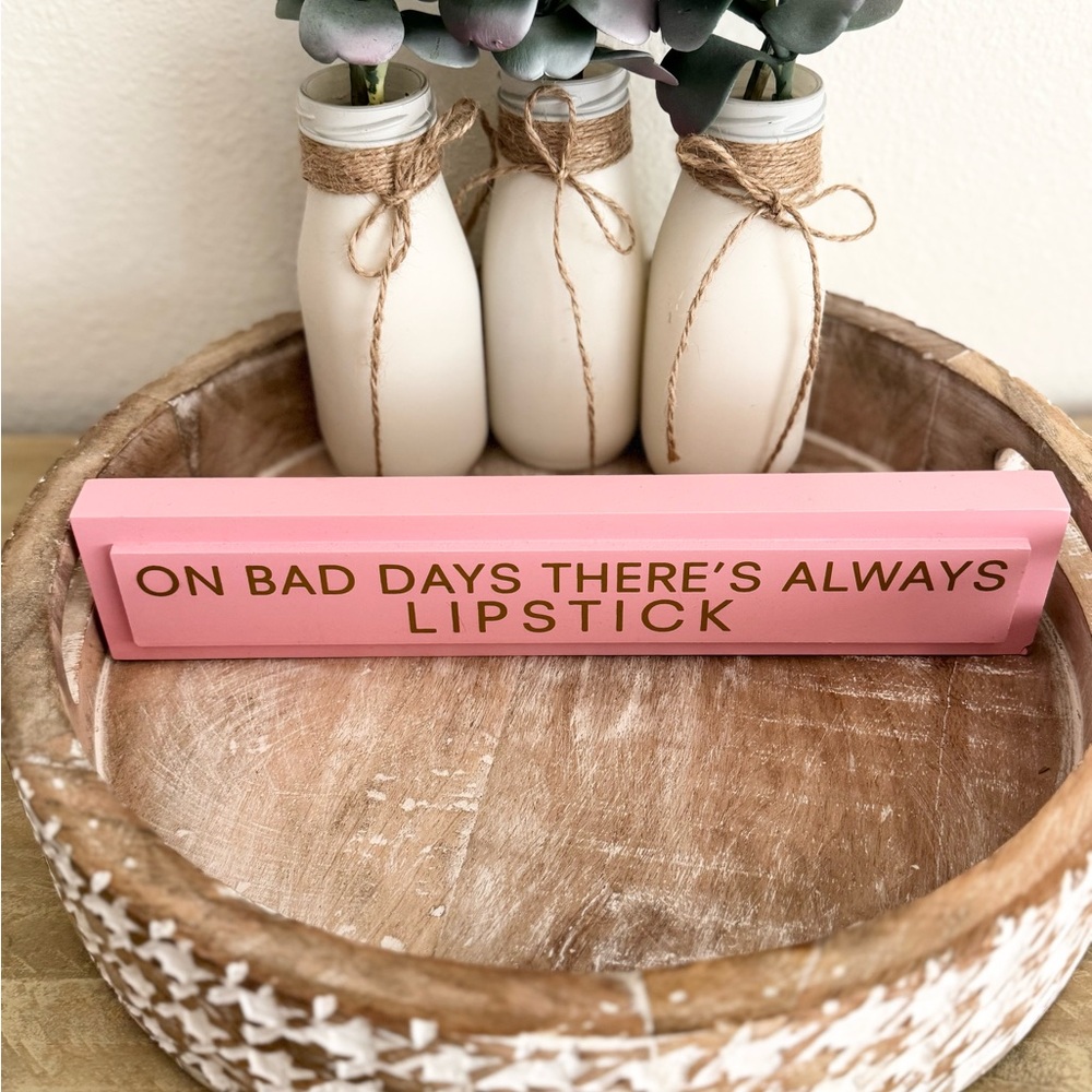 “On Bad Days, There’s always lip stick” Frame